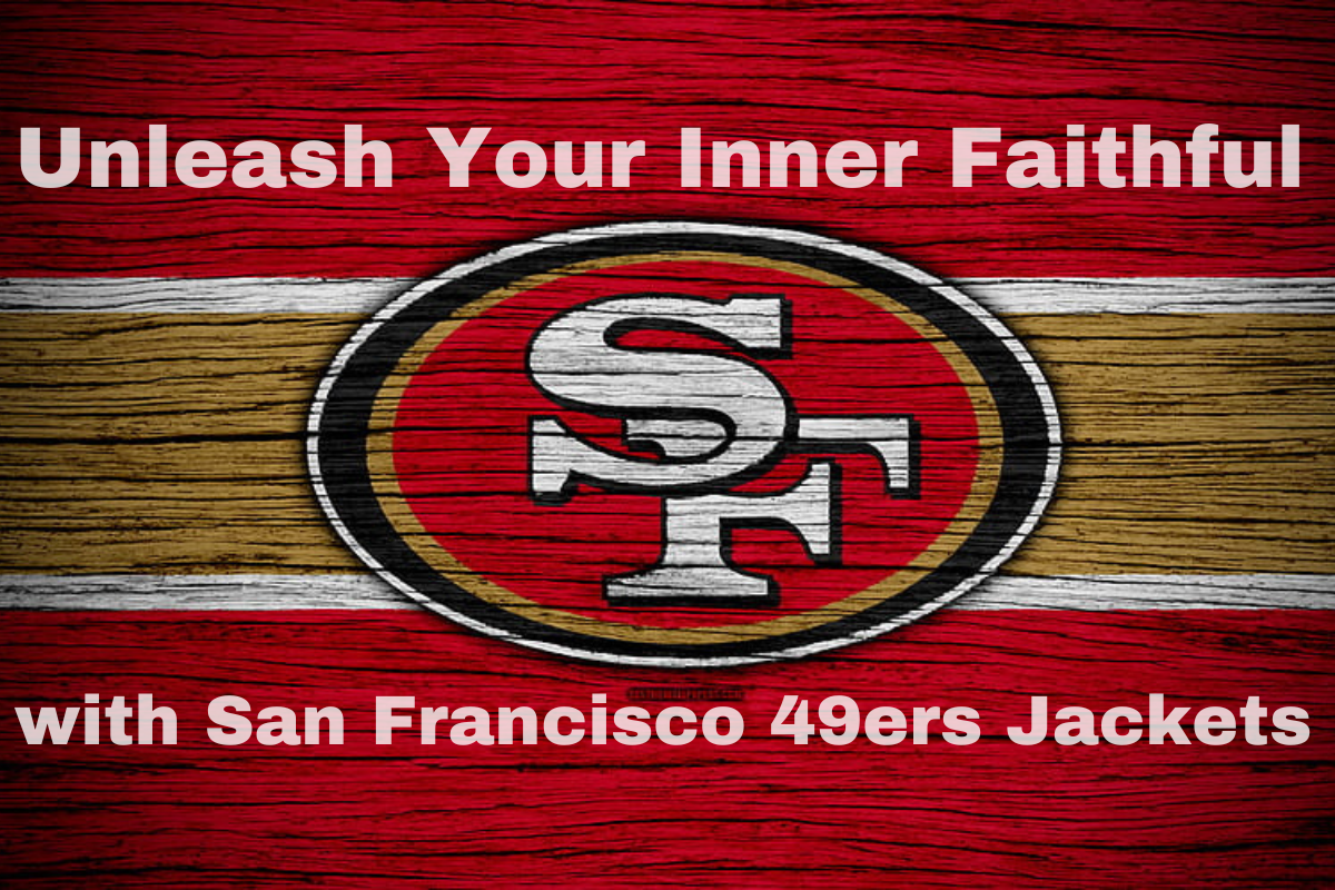 Unleash Your Inner Faithful with San Francisco 49ers Jackets – The ...